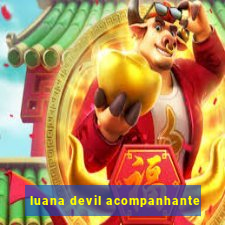 luana devil acompanhante